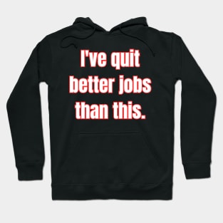 I Quit! Hoodie